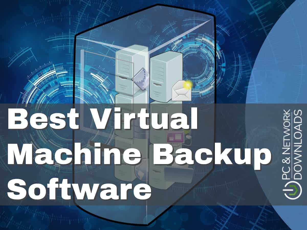 11 Best Virtual Machine Backup Software for 2024 - with Free Trials!