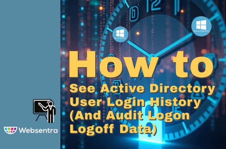 How To See Active Directory User Login History (And Audit Logon Logoff Data)