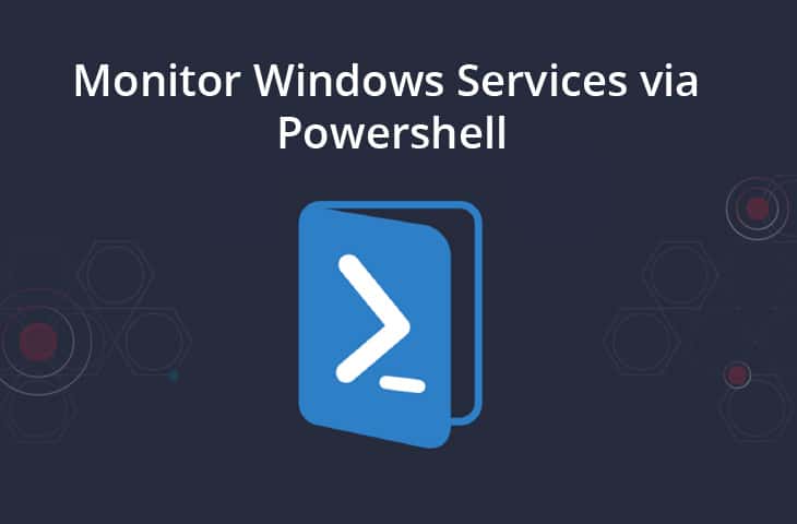 Monitor Windows Services via Powershell!
